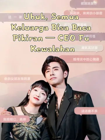 Uhuk, Semua Keluarga Bisa Baca Pikiran — CEO Fu Kewalahan